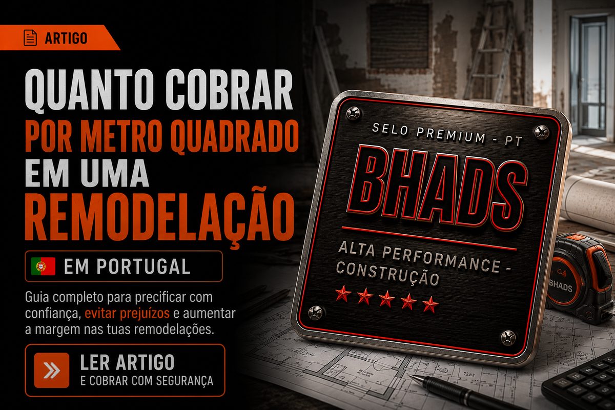 Quanto cobrar por metro quadrado numa remodelação em Portugal — guia BHADS