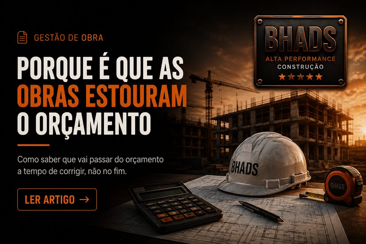 Porque é que as obras estouram o orçamento — BHADS